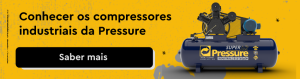 Conhecer os compressores industriais da Pressure
Botão: Saber mais