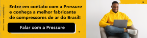Entre em contato com a Pressure e conheça a melhor fabricante de compressores de ar do Brasil!
Botão: Falar com a Pressure