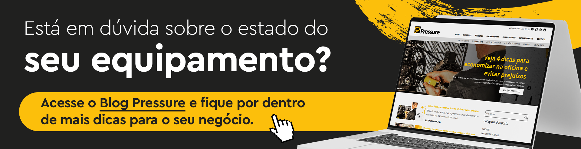 Está em dúvida sobre o estado do seu equipamento? Acesse o Blog Pressure e fique por dentro de mais dicas para o seu negócio.