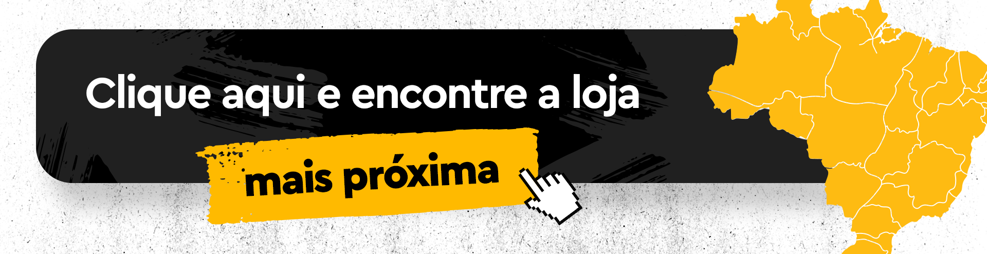 Clique aqui e encontre a loja mais próxima