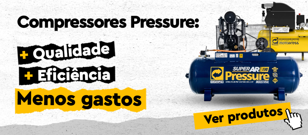 Compressores Pressure oferecem + qualidade, + eficiência e menos gastos.